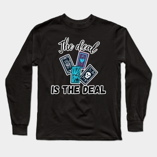 The Deal is the Deal Long Sleeve T-Shirt